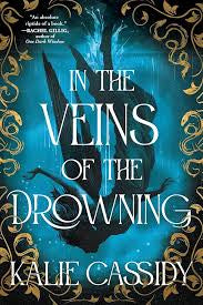 In the Veins of the Drowning (The Siren Mage, 1) by Kalie Cassidy