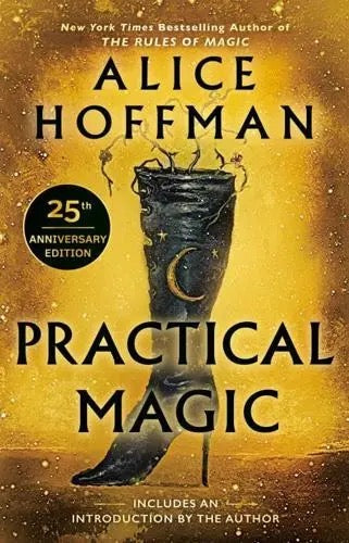 Practical Magic 25th Anniversary Edition - The Practical Magic Series by Alice Hoffman