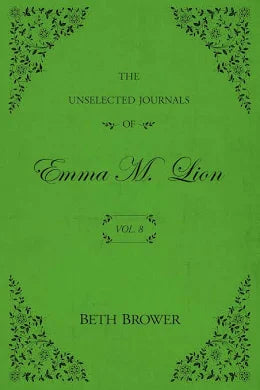 The Unselected Journals of Emma M. Lion: Vol. 8