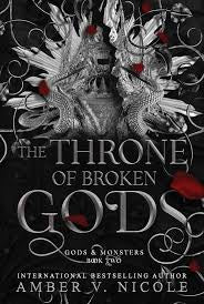 The Throne of Broken Gods (Gods & Monsters, Book Two) by Amber V. Nicole