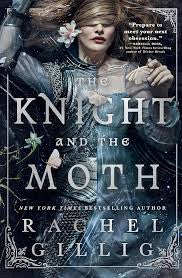 The Knight and the Moth (The Stonewater Kingdom, Book One) by Rachel Gillig