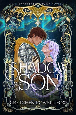 Shadow and Son Book #3 of Shattered Crown By Gretchen Powell Fox