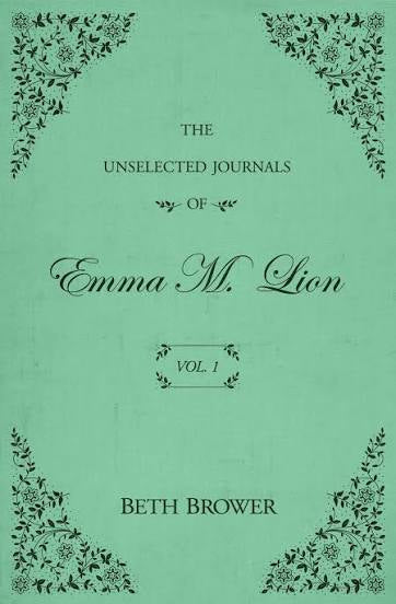 The Unselected Journals of Emma M. Lion: Vol. 1