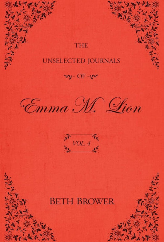 The Unselected Journals of Emma M. Lion: Vol. 4