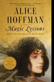 Magic Lessons (Book 1, The Practical Magic Series) by Alice Hoffman