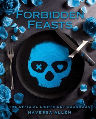Forbidden Feasts The Official Lights Out Cookbook By Navessa Allen